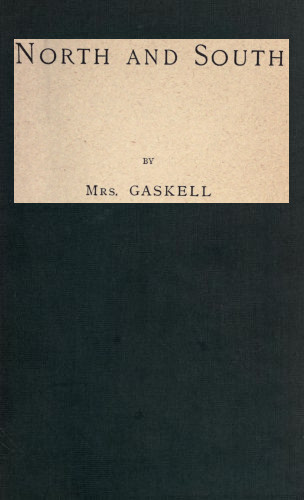 North and South - Elizabeth Cleghorn Gaskell